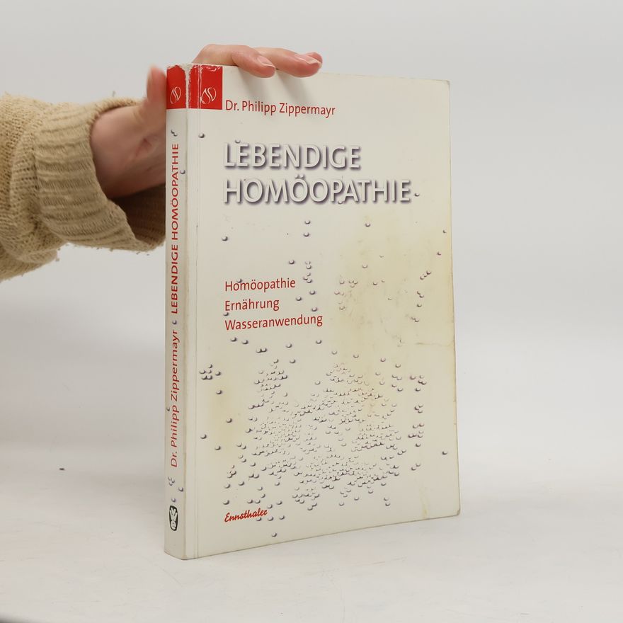 Philipp Zippermayr Lebendige Homöopathie