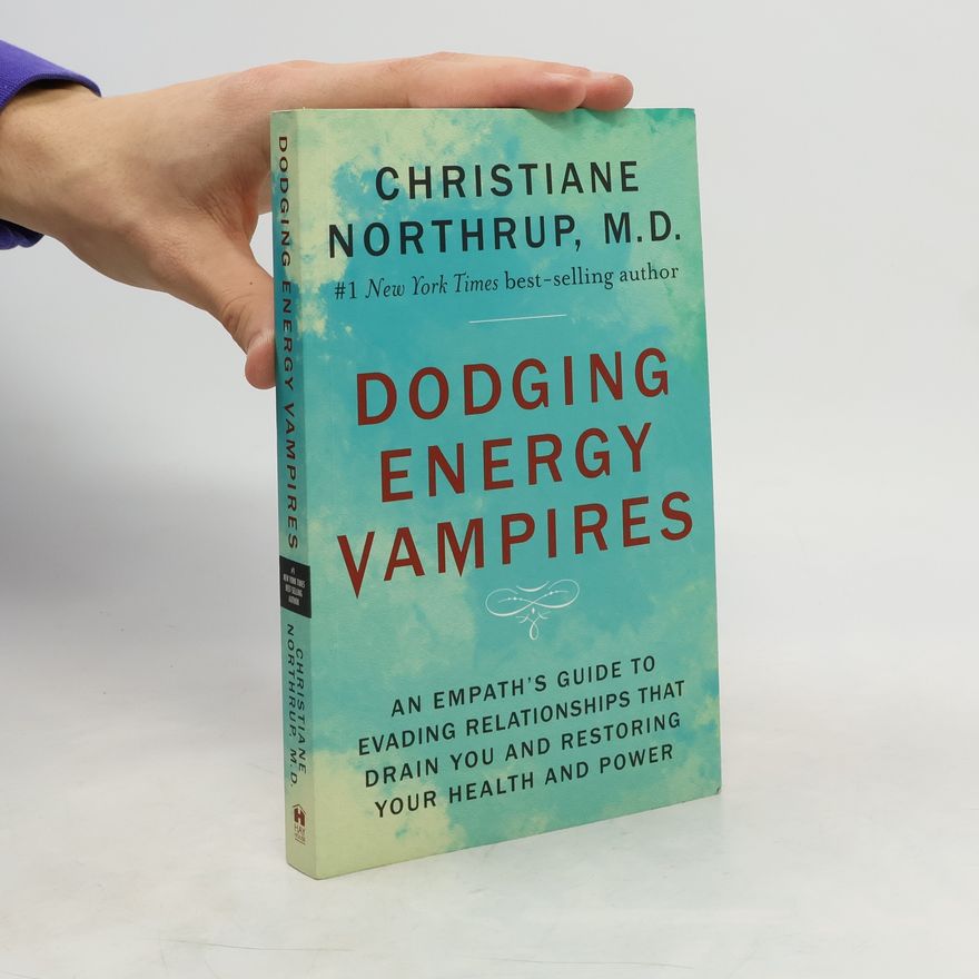 Christiane Northrup Dodging Energy Vampires