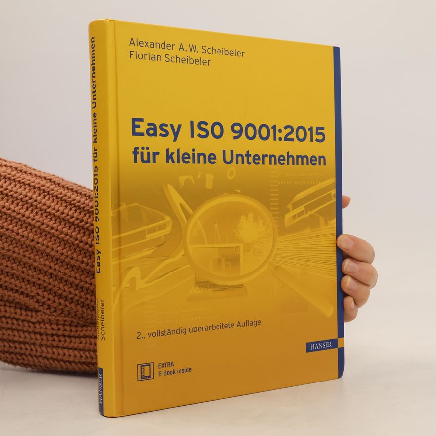 Alexander A. W. Scheibeler Easy ISO 9001:2015 für kleine Unternehmen