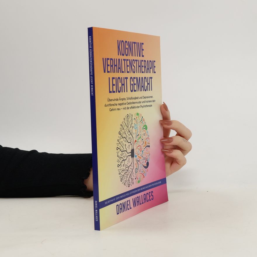 Daniel Wallaces Kognitive Verhaltenstherapie leicht gemacht