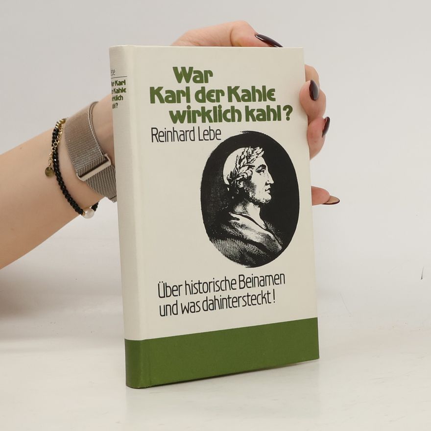 Reinhard Lebe War Karl der Kahle wirklich kahl?