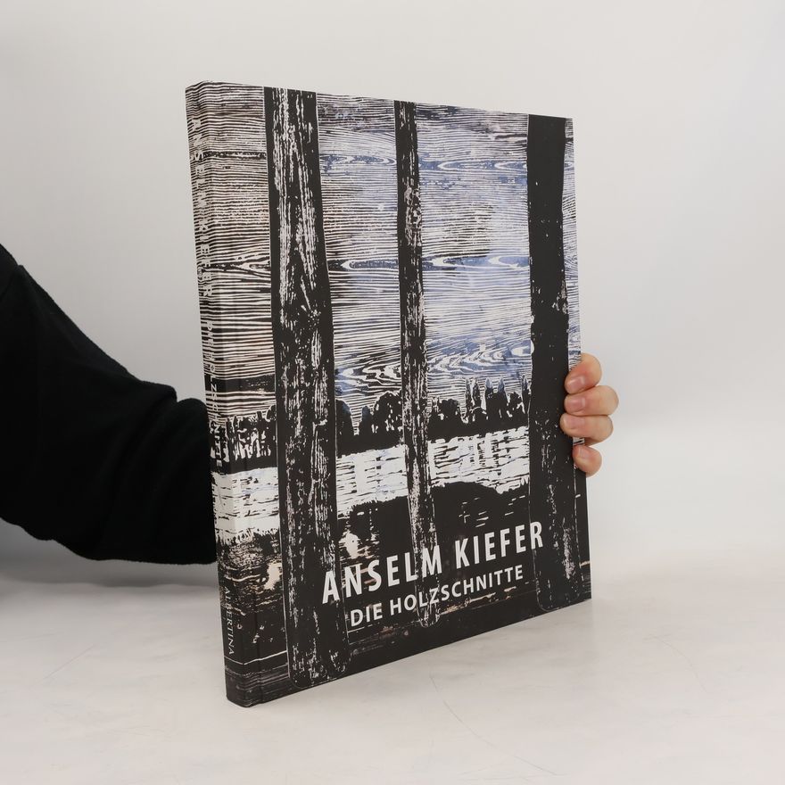 Antonia Hoerschelmann Anselm Kiefer - die Holzschnitte
