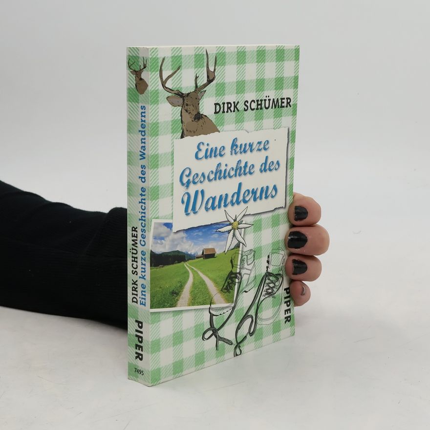 Dirk Schümer Eine kurze Geschichte des Wanderns