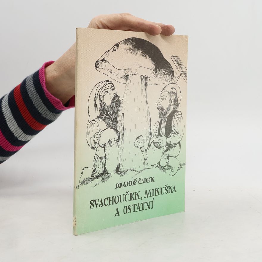 Drahoš Čadek Svachouček, Mikuška a ostatní