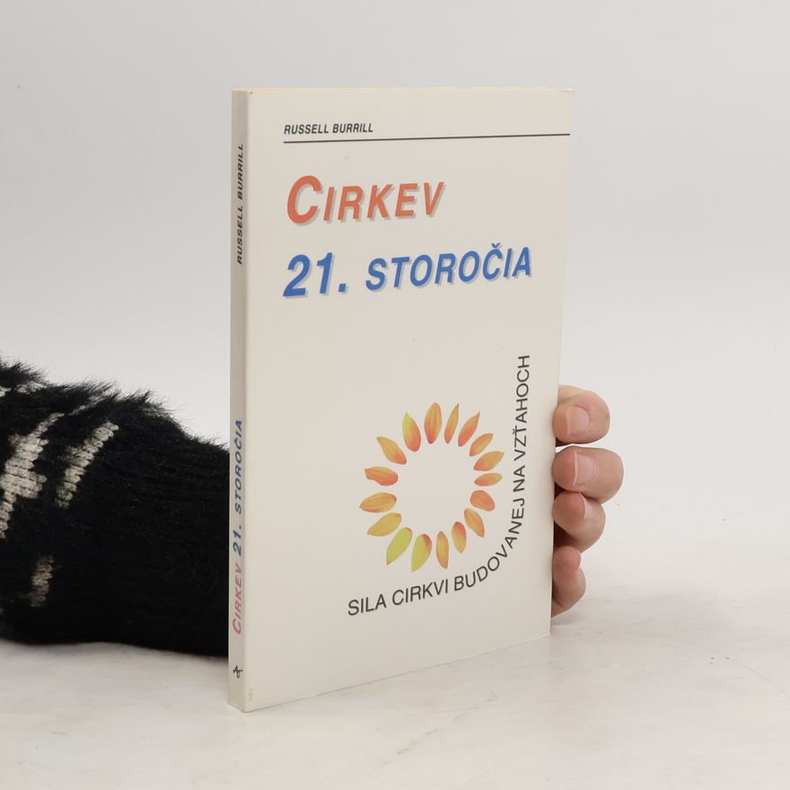 Russell Burrill Cirkev 21. storočia: sila cirkvi budovanej na vzťahoch
