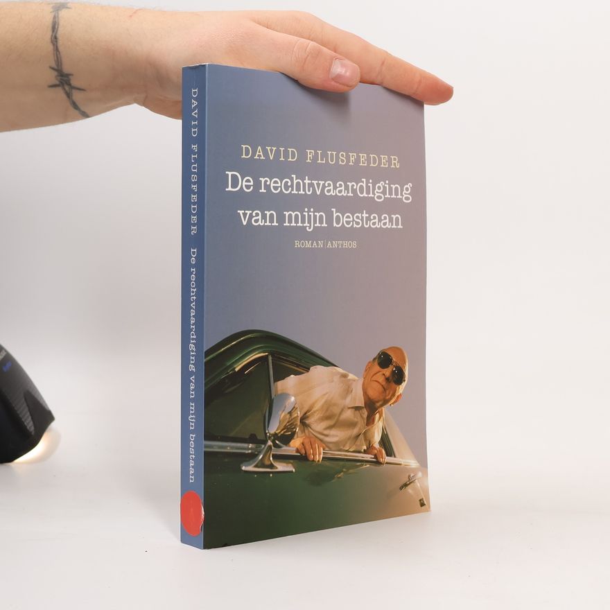 David Flusfeder De rechtvaardiging van mijn bestaan