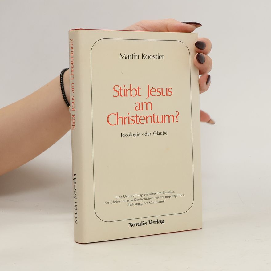Martin Koestler Stirbt Jesus am Christentum?
