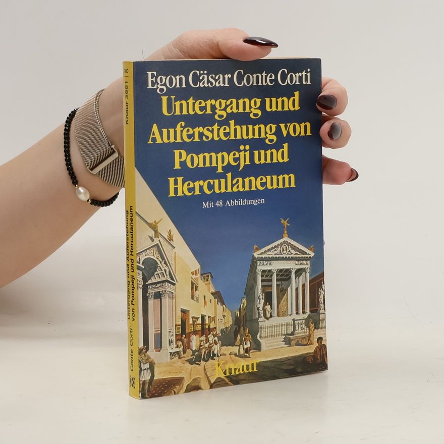 Egon Caesar Corti Untergang und Auferstehung von Pompeji und Herculaneum