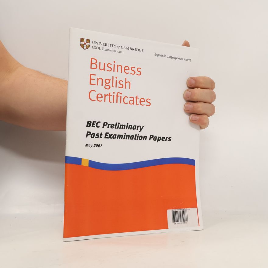 University of Cambridge. ESOL Examinations Business English Certificates : BEC Preliminary : past examination papers. May 2007 BEC Preliminary Past examination papers May 2007