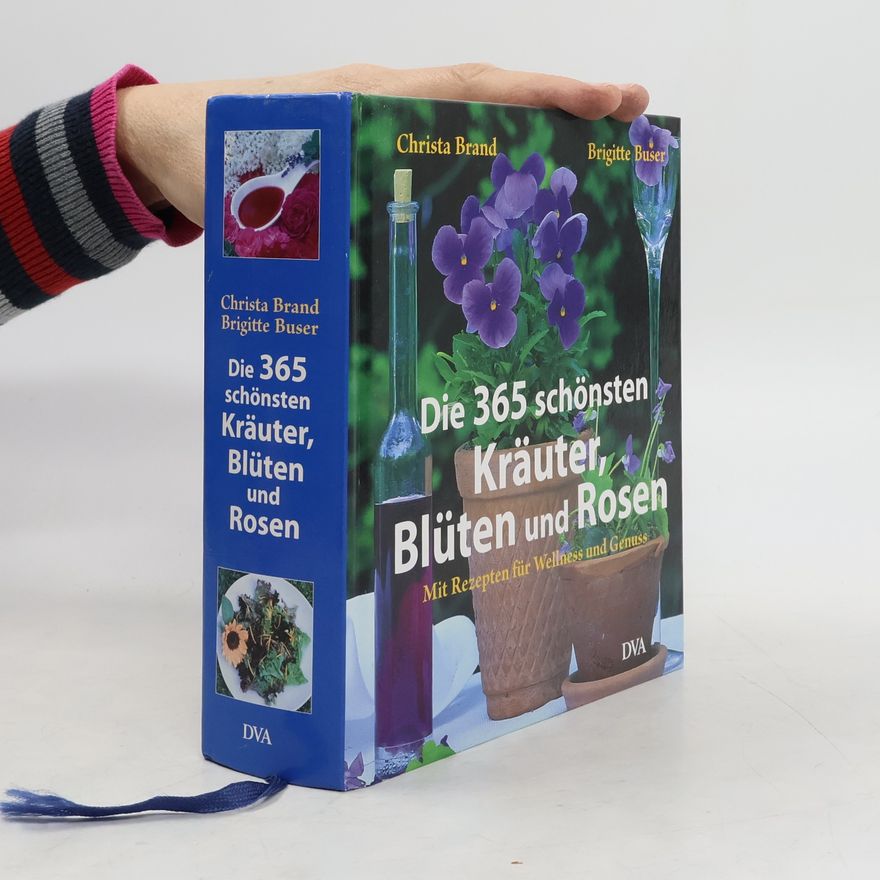 Brigitte Buser Die 365 schönsten Kräuter, Blüten und Rosen