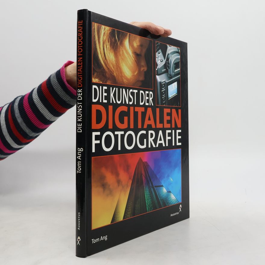 Tom Ang Die Kunst der digitalen Fotografie