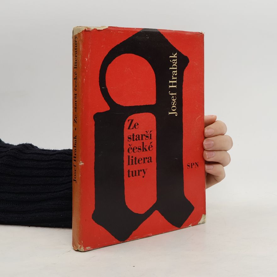 Josef Hrabák Ze starší české literatury