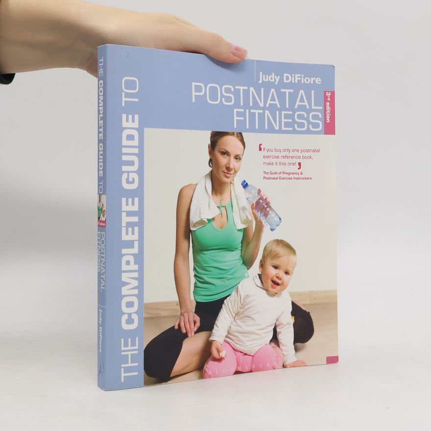 Judy DiFiore The Complete Guide To Postnatal Fitness
