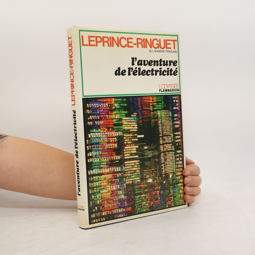 Louis Leprince-Ringuet L'aventure de l'électricité