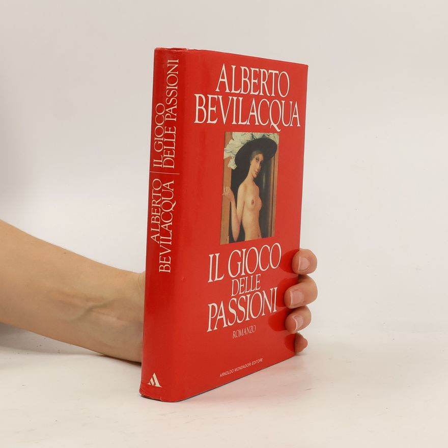 Alberto Bevilacqua Il gioco delle passioni