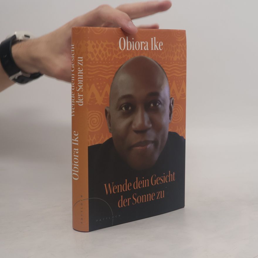 Obiora F. Ike Wende dein Gesicht der Sonne zu!