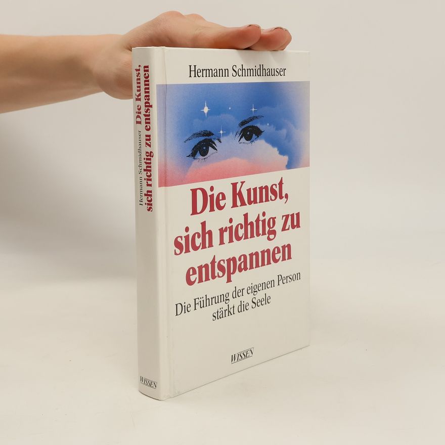 Hermann Schmidhauser Die Kunst, sich richtig zu entspannen