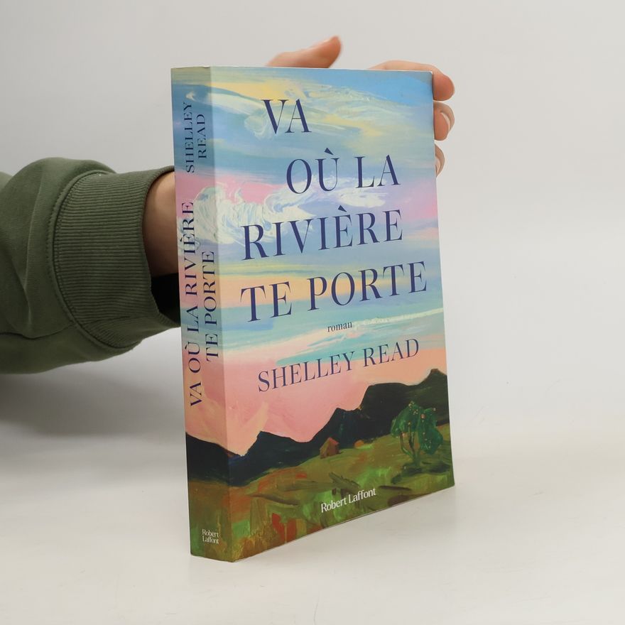 Shelley Read Va où la rivière te porte