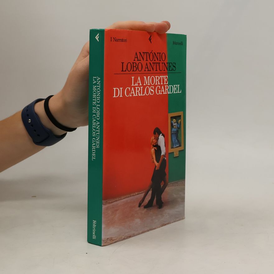 Antonio Lobo Antunes La morte di Carlos Gardel