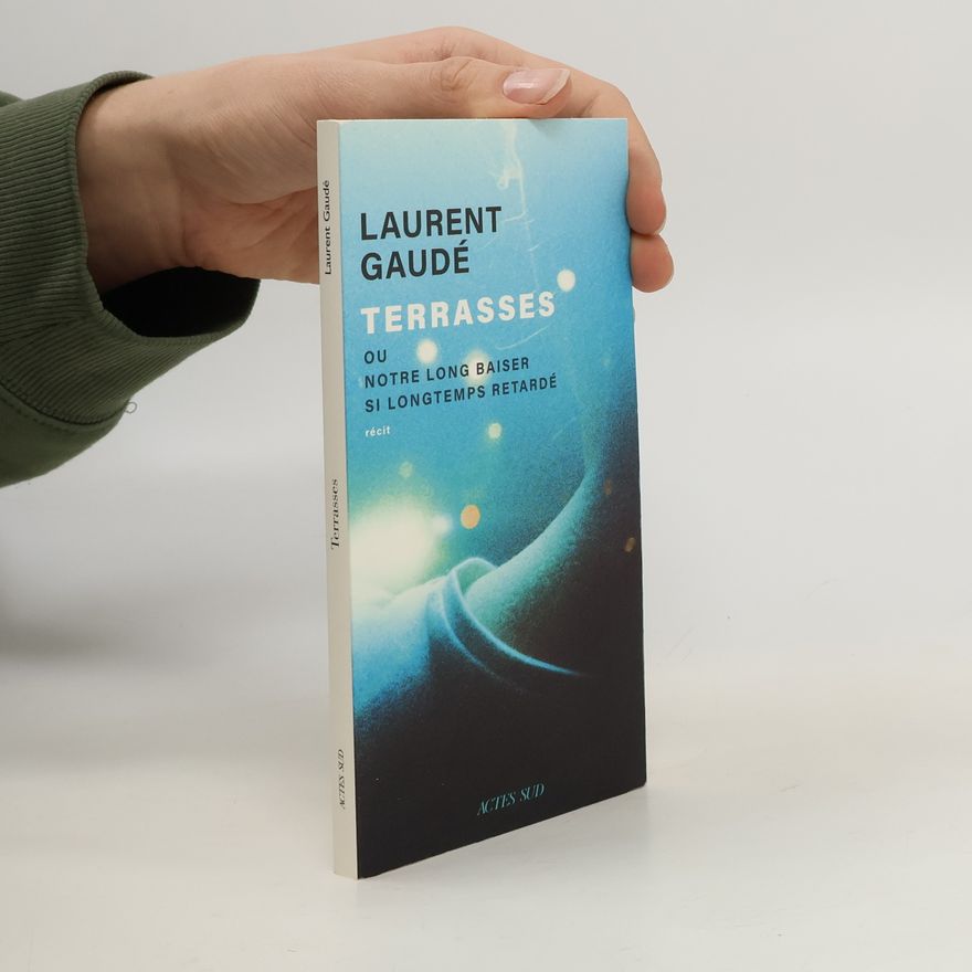 Laurent Gaudé Terrasses