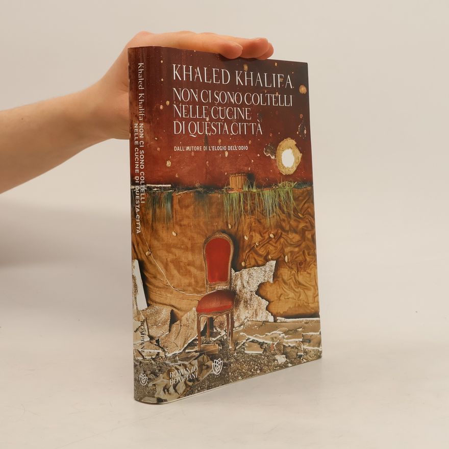Khālid Khalïfah Non ci sono coltelli nelle cucine di questa città