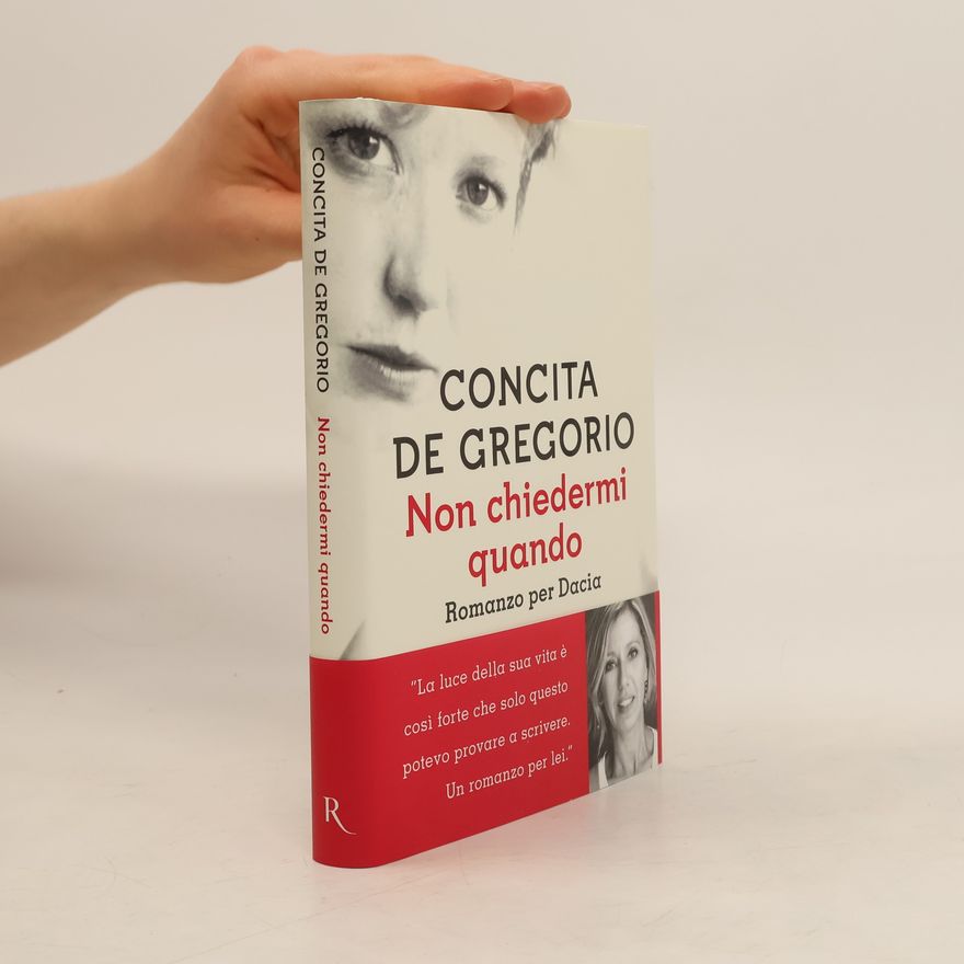 Concita De Gregorio Non chiedermi quando. Romanzo per Dacia