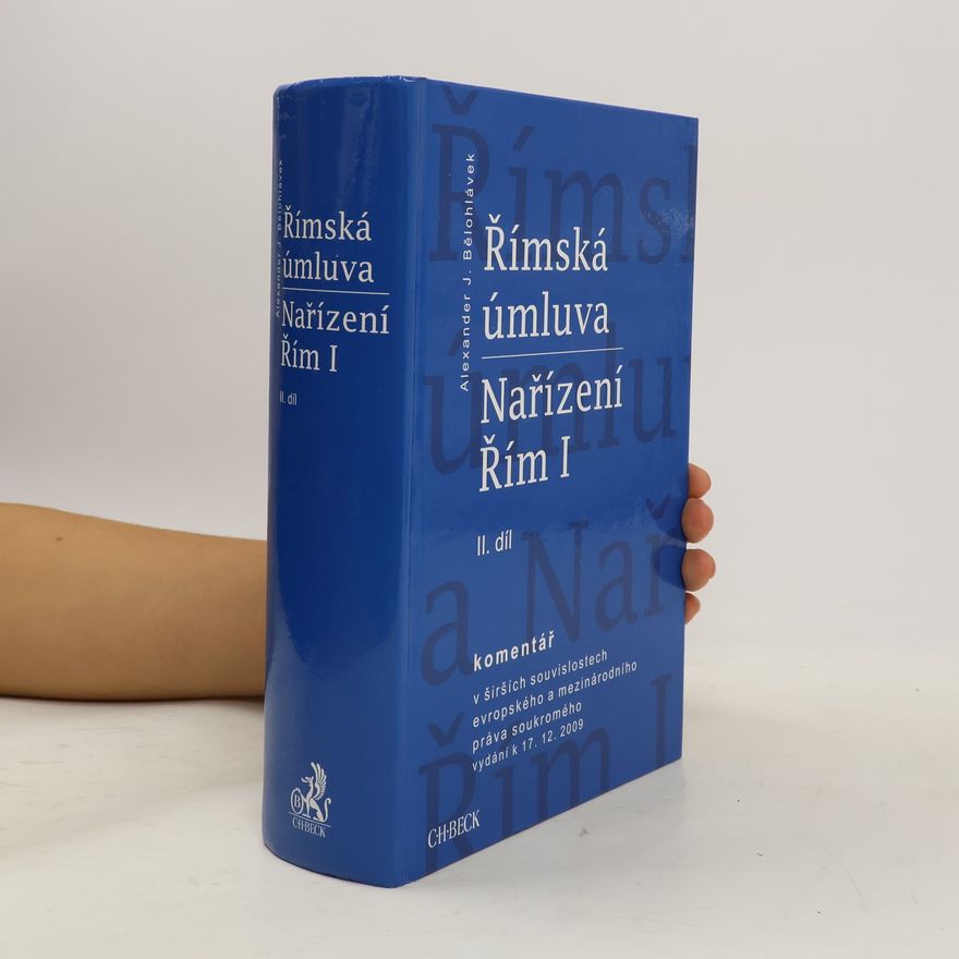 Alexander J. Bělohlávek Římská úmluva. Nařízení Řím I, II.