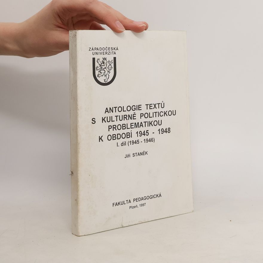 Jiří Staněk Antologie textů s kulturně politickou problematikou k období 1945-1948