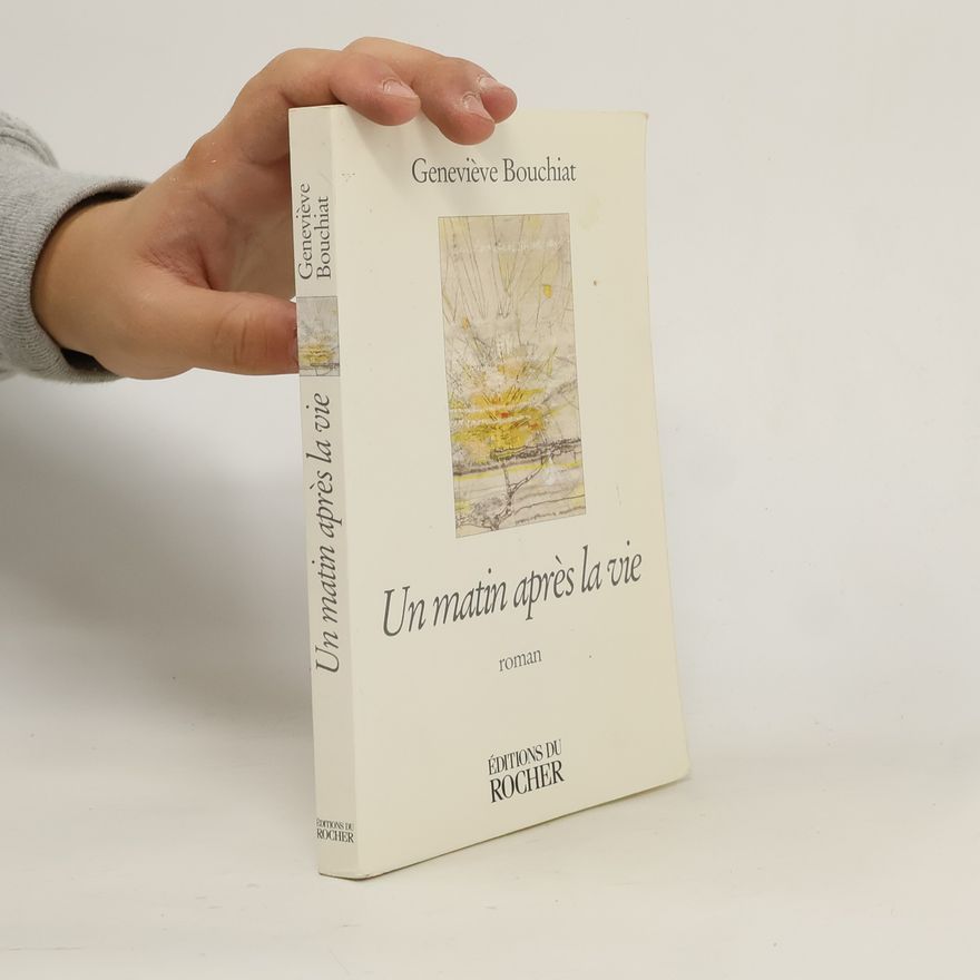 Geneviève Bouchiat Un matin après la vie