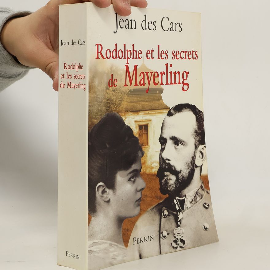 Jean des Cars Rodolphe et les secrets de Mayerling