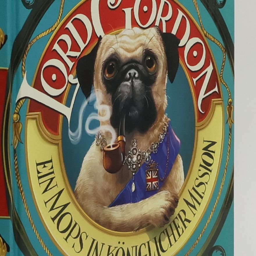 Alexandra Fischer-Hunold Lord Gordon - ein Mops in königlicher Mission