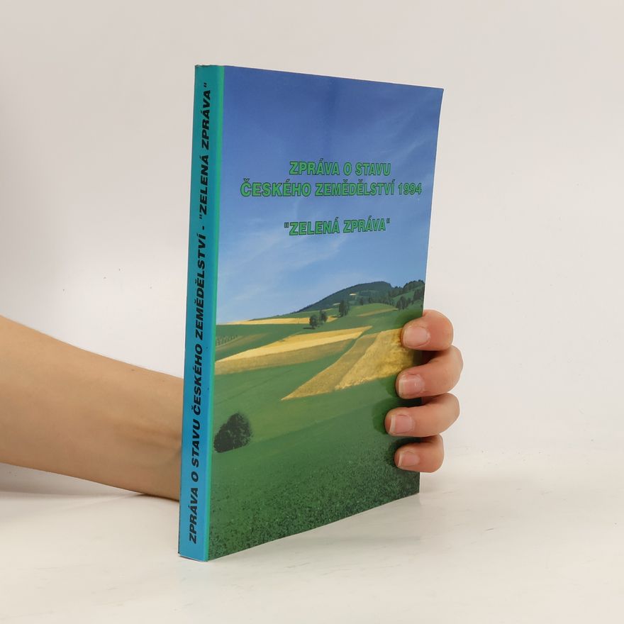 Kolektiv autorů Zpráva o stavu českého zemědělství 1994 - "Zelená zpráva"