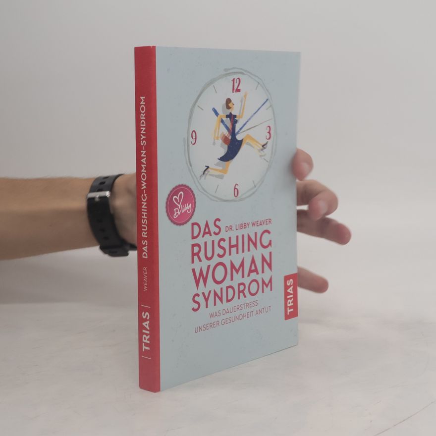 Libby Weaver Das Rushing-Woman-Syndrom