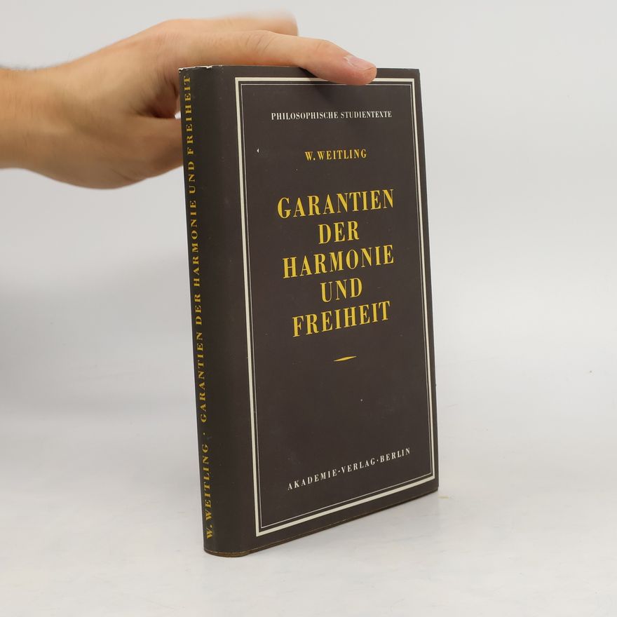Wilhelm Weitling Garantien der Harmonie und Freiheit