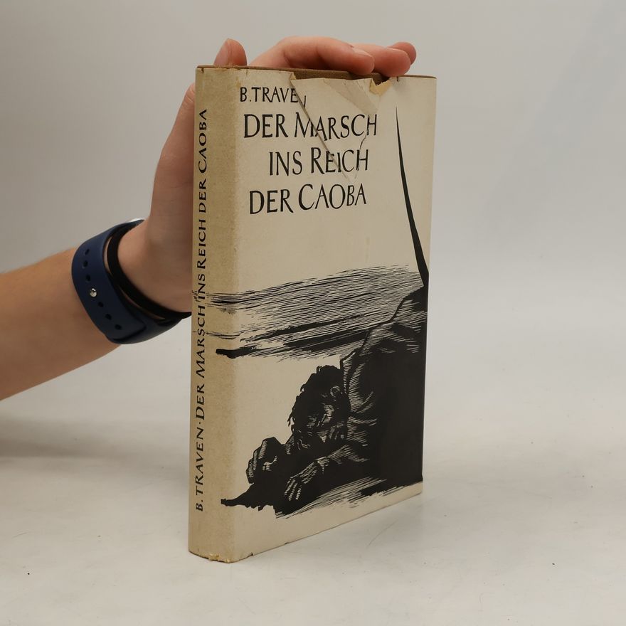B. Traven Der Marsch ins Reich der Caoba