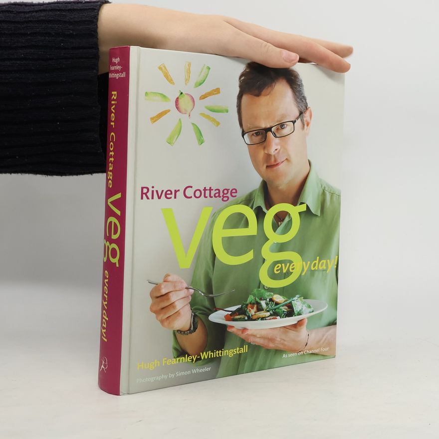 Hugh Fearnley-Whittingstall River Cottage Veg Every Day!