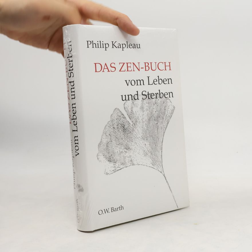 Philip Kapleau Das Zen-Buch vom Leben und Sterben