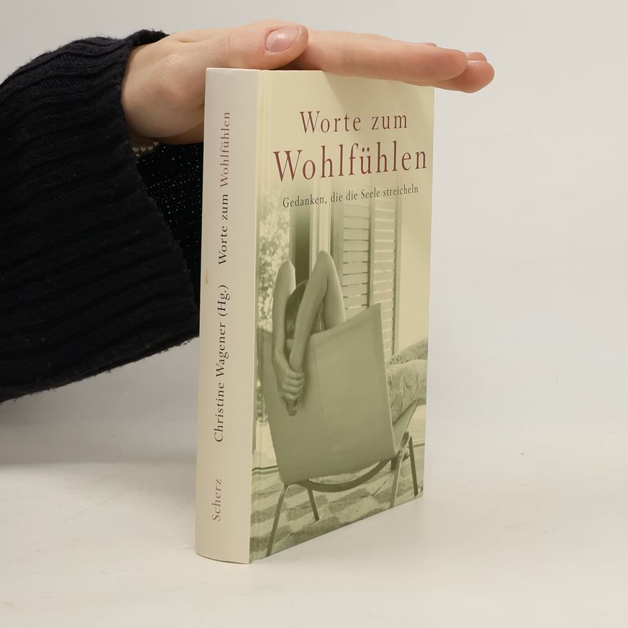 Christine Wagener Worte zum Wohlfühlen. Gedanken, die die Seele streicheln.