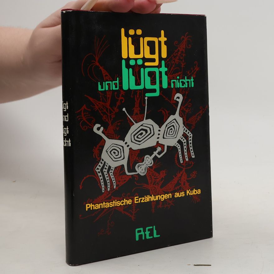 Hans-Otto Dill Lügt und lügt nicht. Phantastische Erzählungen aus Kuba