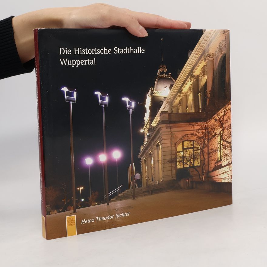 Heinz Theodor Jüchter Die historische Stadthalle Wuppertal