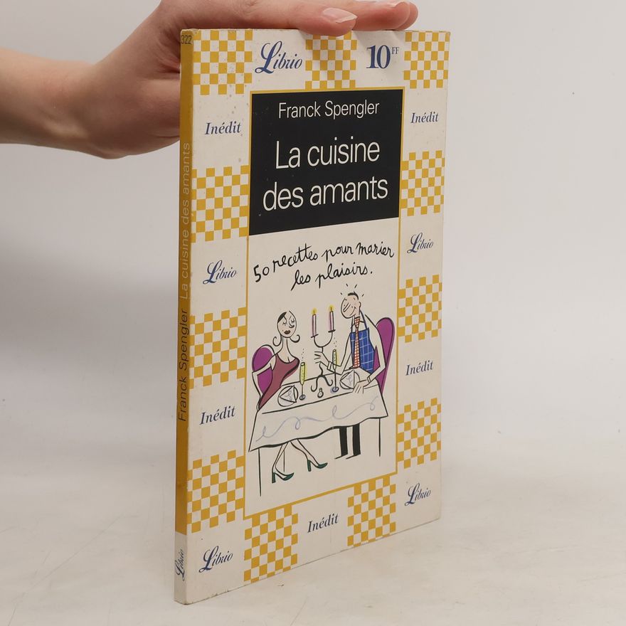 Franck Spengler La cuisine des amants