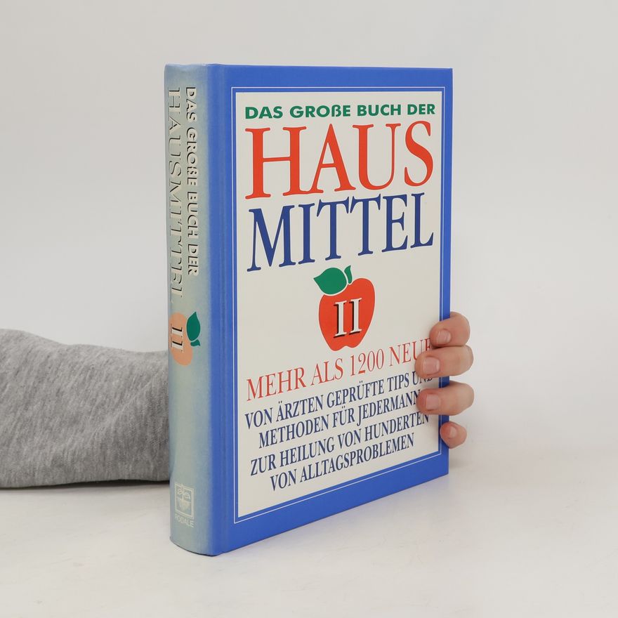 Autorenkollektiv Das große Buch der Hausmittel. 2. Mehr als 1200 Neue von Ärzten Geprüfte Tips und Methoden fur Jedermannzur Heilung von Hunderten von Alltagsproblemen