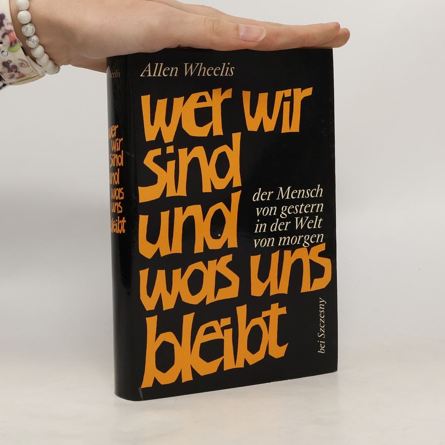 Allen Wheelis Wer wir sind und was uns bleibt