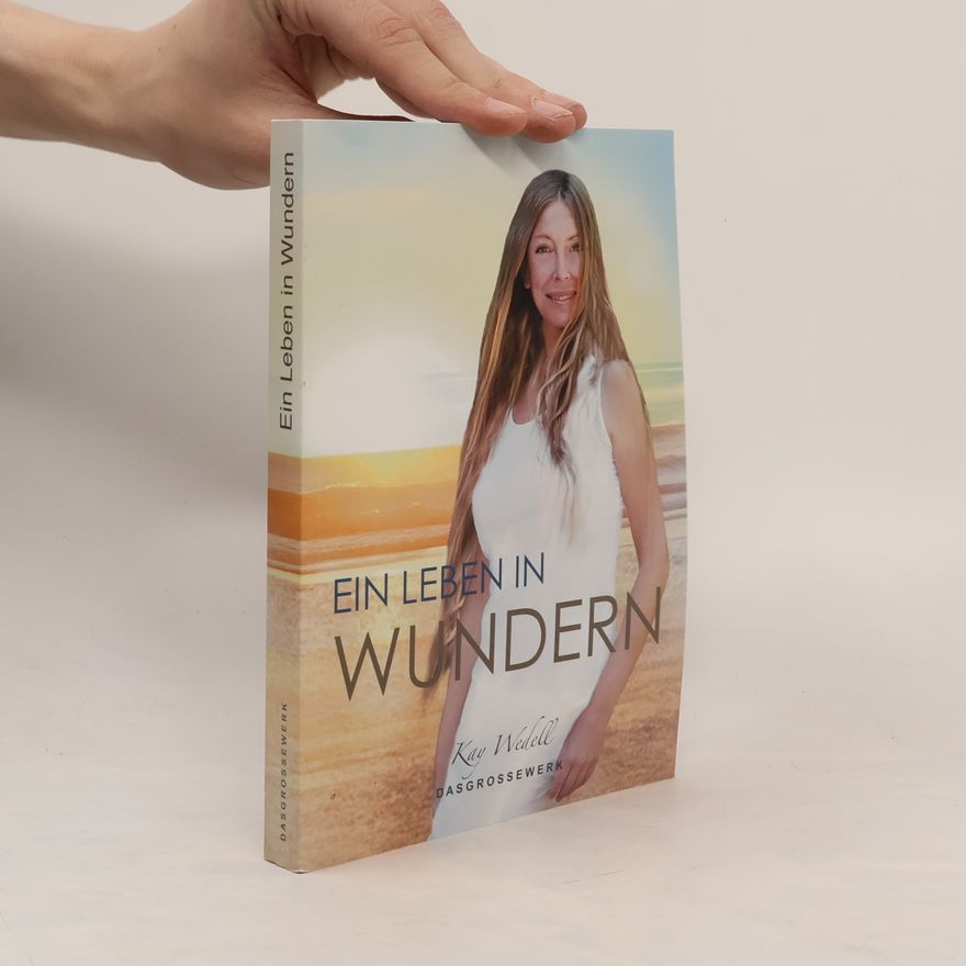 Kay Wedell DasGrosseWerk Ein Leben in Wundern