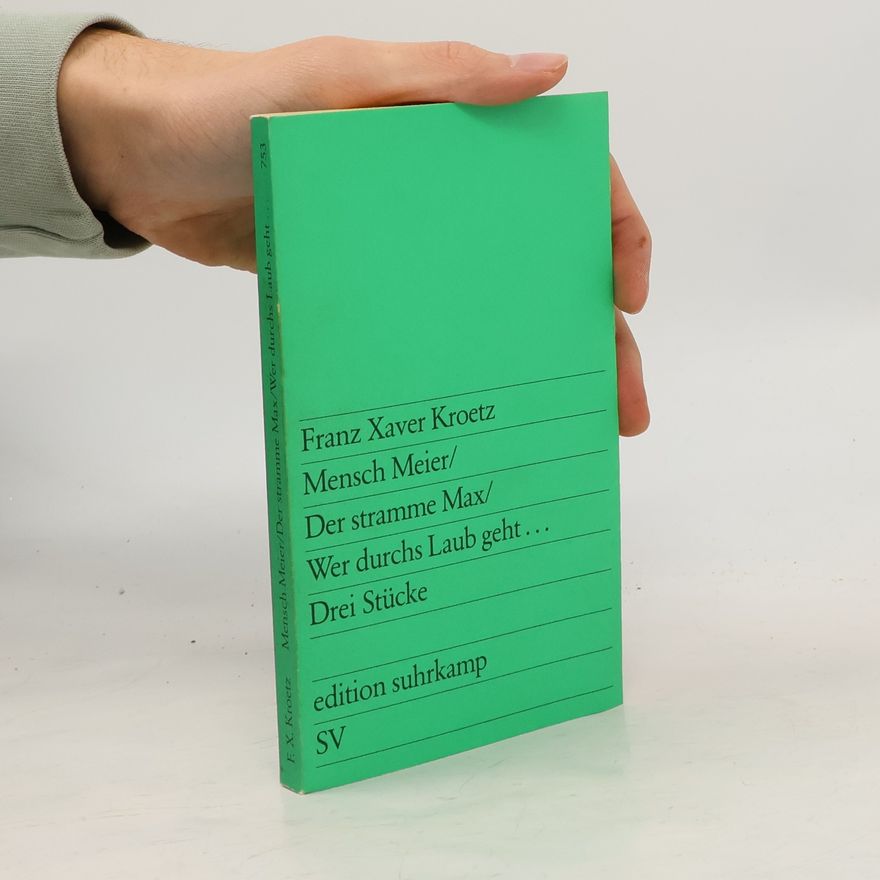 Franz Xaver Kroetz Edition Suhrkamp - 753: Mensch Meier ; Der stramme Max ; Wer durchs Laub geht