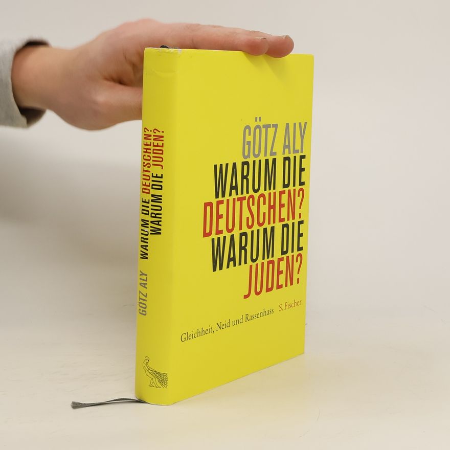 Götz Aly Warum die Deutschen? Warum die Juden?
