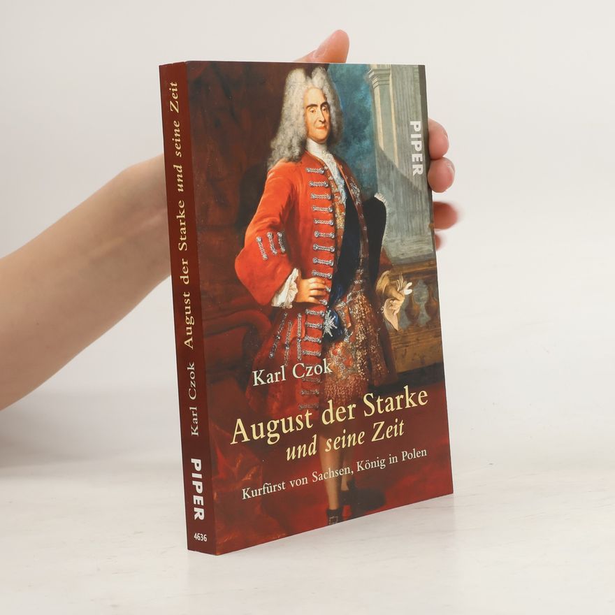 Karl Czok August der Starke und seine Zeit
