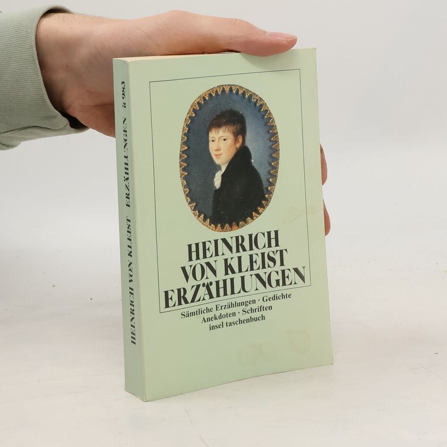 Heinrich von Kleist Erzählungen. Gedichte, Anekdoten, Schriften.