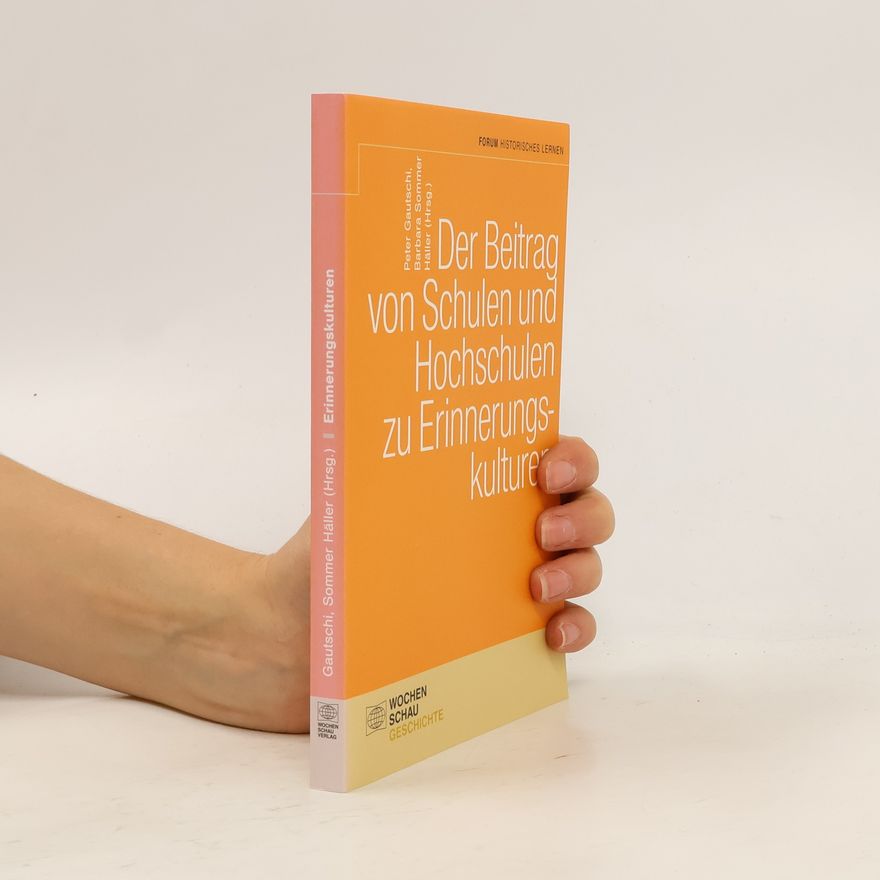 Peter Gautschi Der Beitrag von Schulen und Hochschulen zu Erinnerungskulturen