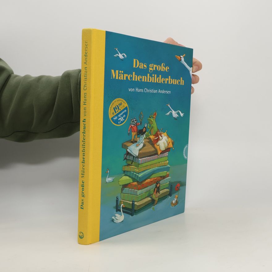 Hans-Christian Andersen Das große Märchenbilderbuch von Hans Christian Andersen